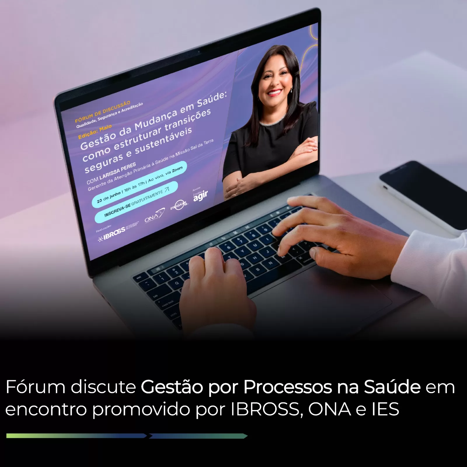 Fórum discute Gestão por Processos na Saúde em encontro promovido por IBROSS, ONA e IES Fórum discute Gestão por Processos na Saúde em encontro promovido por IBROSS, ONA e IES