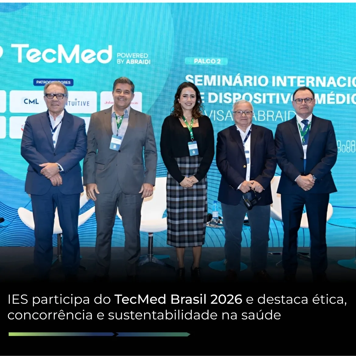 IES participa do TecMed Brasil 2026 e destaca ética, concorrência e sustentabilidade na saúde IES participa do TecMed Brasil 2026 e destaca ética, concorrência e sustentabilidade na saúde