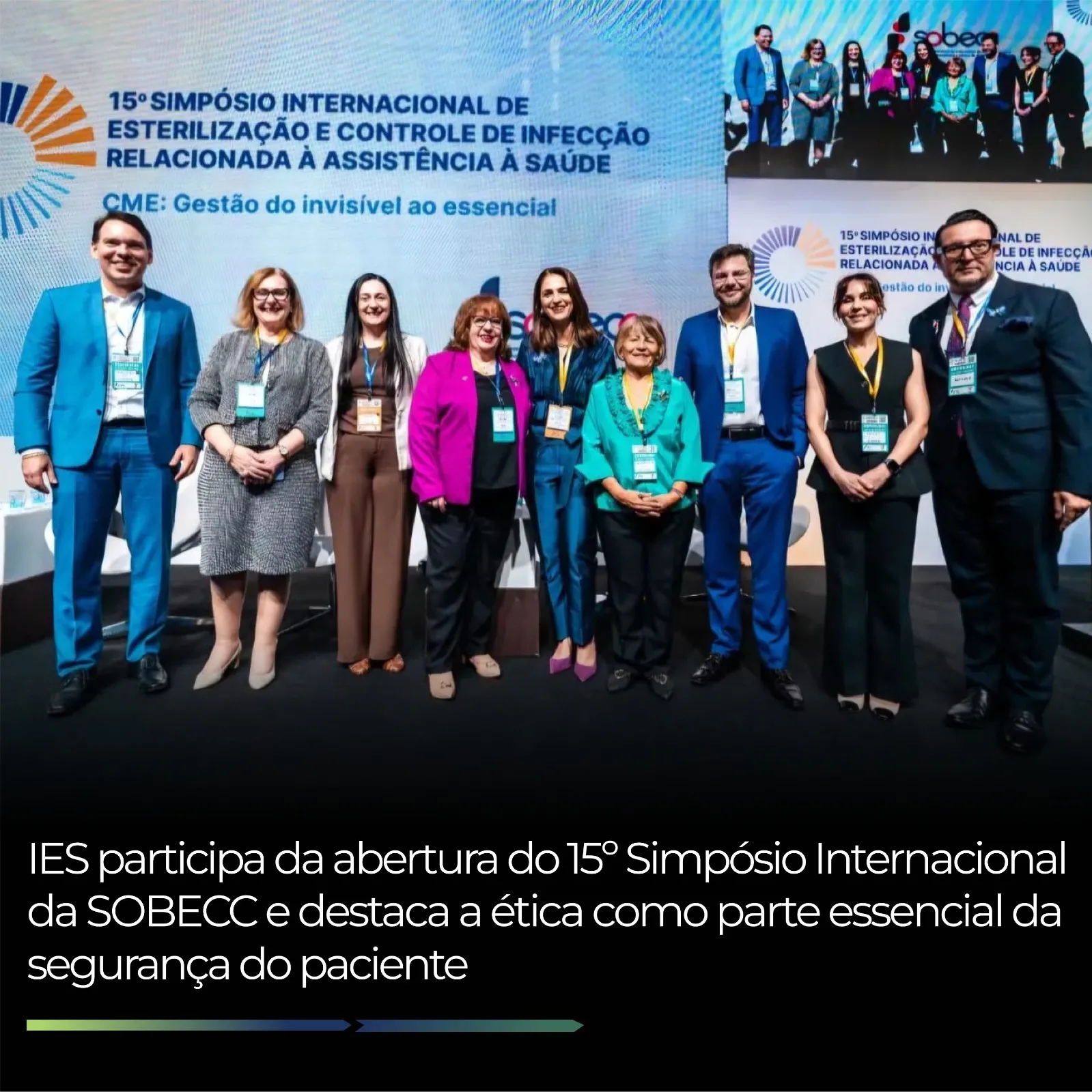IES participa da abertura do 15º Simpósio Internacional da SOBECC e destaca a ética como parte essencial da segurança do paciente IES participa da abertura do 15º Simpósio Internacional da SOBECC e destaca a ética como parte essencial da segurança do paciente